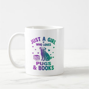 Just a girl who loves pugs and books coffee mug
