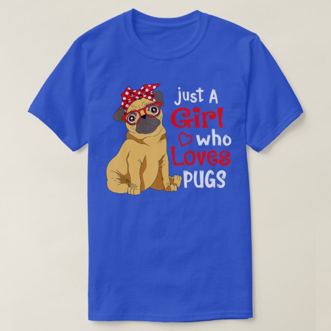 Just a Girl Who Loves Pugs - Cute Pug Lover Girls  T-Shirt (Design Front)