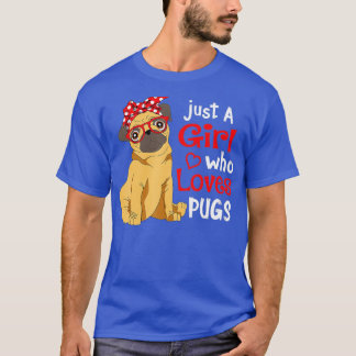 Just a Girl Who Loves Pugs - Cute Pug Lover Girls  T-Shirt