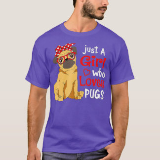 Just a Girl Who Loves Pugs - Cute Pug Lover Girls  T-Shirt