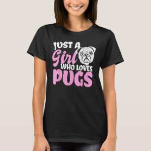Just A girl Who Loves Pugs cute Pug Lover T-Shirt