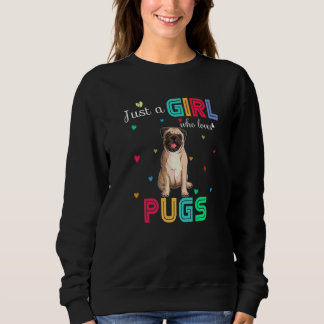 Just A Girl Who Loves Pugs Graphic Cute Pugs Sweatshirt