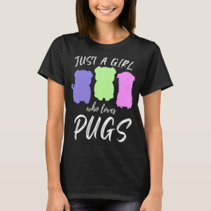 Just A Girl Who Loves Pugs Pug  Owner Theme T-Shirt