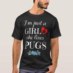 Just a Girl who loves pugs quote Funny pug saying T-Shirt