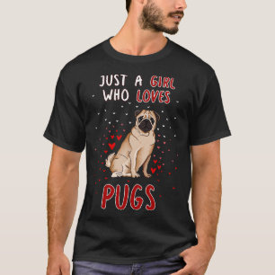 Just A Girl Who Loves Pugs T-Shirt