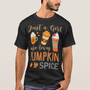Just A Girl Who Loves Pumpkin Spice Autumn Fall Th T-Shirt