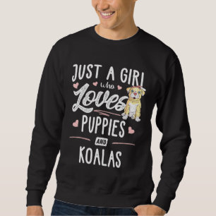 Just A Girl Who Loves Puppies And Koalas Women Sweatshirt