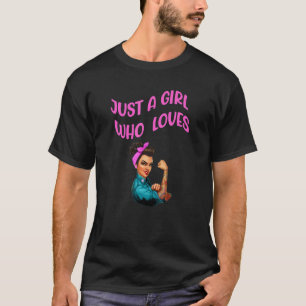 Just A Girl Who Loves Pushing Her Luck In Love And T-Shirt