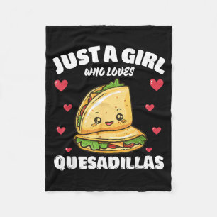 Just A Girl Who Loves Quesadillas Quesadilla Lover Fleece Blanket