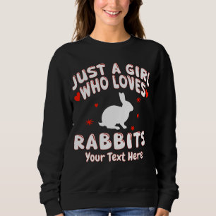 Just A Girl Who Loves Rabbits Custom Sweatshirt