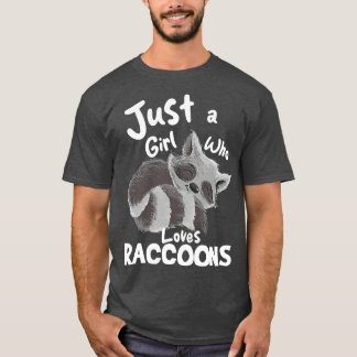 Just A Girl Who Loves Raccoons T-Shirt