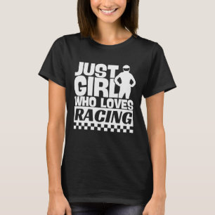 Just a Girl Who Loves Racing Shirt,Racing Life  T-Shirt