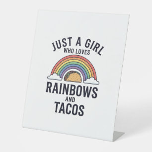 Just a Girl Who Loves Rainbows and Tacos Shirt_1 Pedestal Sign
