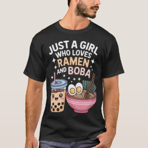 Just A Girl Who Loves Ramen And Boba Kawaii Food L T-Shirt