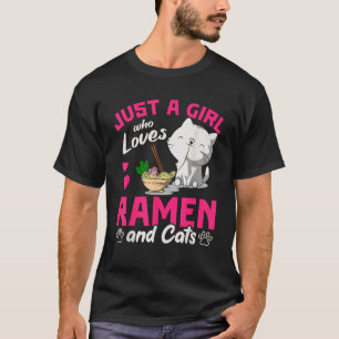 Just A Girl Who Loves Ramen And Cats Cute Animal G T-Shirt