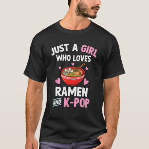 Just A Girl Who Loves Ramen And K-Pop Music Teen G T-Shirt