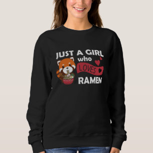 Just a Girl who loves ramen and red Pandas Sweatshirt