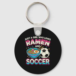 Just A Girl Who Loves Ramen And Soccer Key Ring