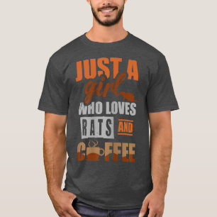 Just a girl who loves rats and coffee  T-Shirt