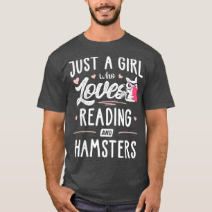 Just A Girl Who Loves Reading And Hamsters Gift T-Shirt