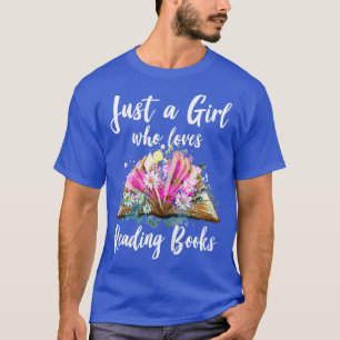 Just a Girl who Loves Reading Books Book Worm T-Shirt