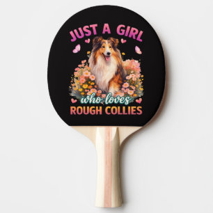 Just A Girl Who Loves Rough Collies Ping Pong Paddle