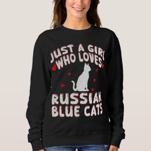 Just A Girl Who Loves Russian Blue Cats Sweatshirt