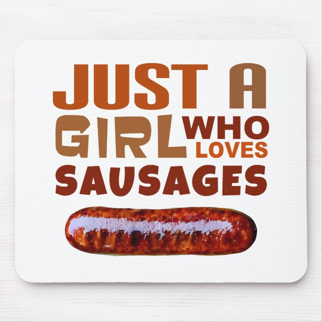 Just a girl who loves Sausages Mouse Pad (Front)
