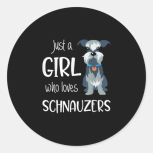 just a girl who loves schnauzers dog _ schnauzer classic round sticker