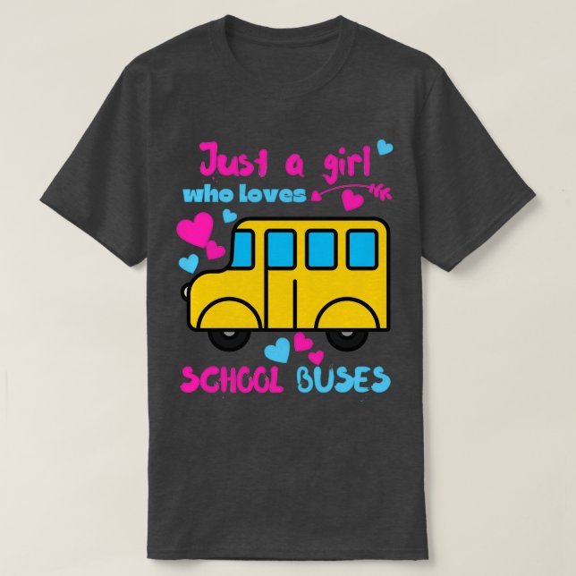 Just a girl who loves school buses 13 T-Shirt (Design Front)