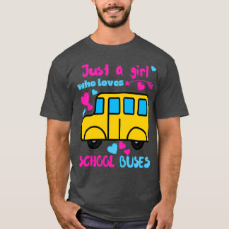Just a girl who loves school buses 13 T-Shirt