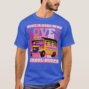 Just A Girl Who Loves School Buses Funny Kids Gift T-Shirt