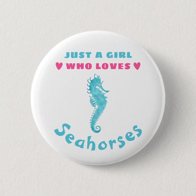 Just a Girl who loves Seahorses 6 Cm Round Badge (Front)
