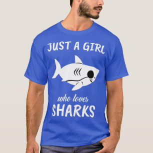 Just A Girl Who Loves Sharks 1 T-Shirt
