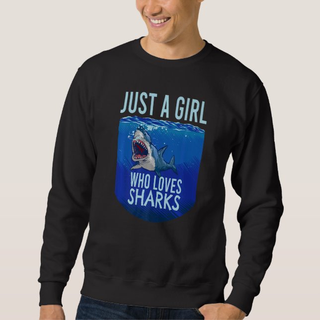 Just a Girl Who Loves Sharks  Graphic Shark Girl Sweatshirt (Front)
