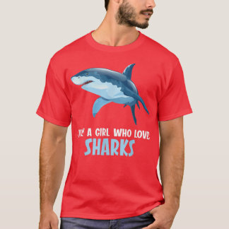 Just a Girl who loves Sharks T-Shirt