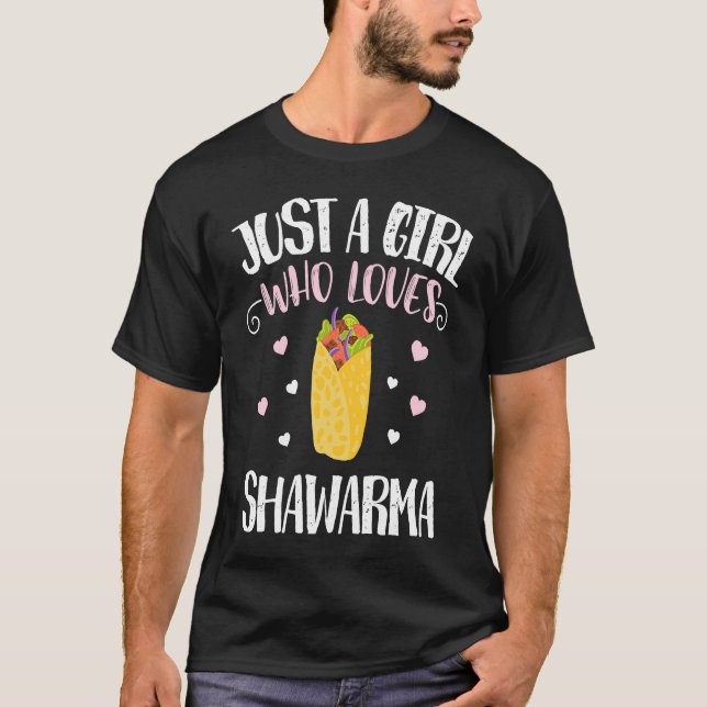 Just A Girl Who Loves Shawarmas  Funny Shawarma T-Shirt (Front)