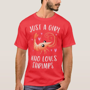 Just A Girl Who Loves Shrimps Cute Shrimp Lover T-Shirt