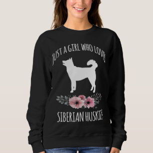 Just A Girl Who Loves Siberian Huskies Siberian Hu Sweatshirt