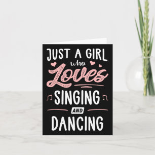 Just A Girl Who Loves Singing And Dancing Present Card