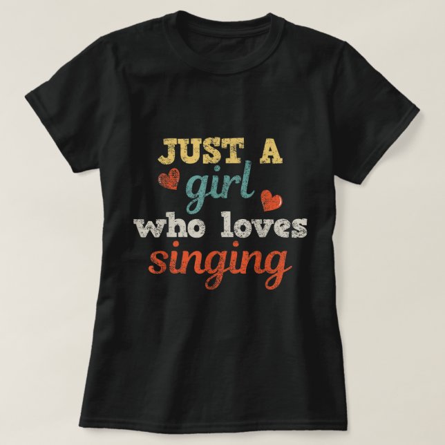 Just a Girl Who Loves Singing T-Shirt (Design Front)