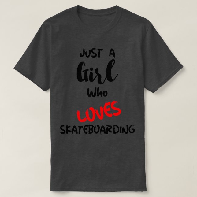Just A Girl Who Loves Skateboarding 2 T-Shirt (Design Front)