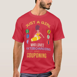 Just a girl who loves skateboarding and couponing T-Shirt