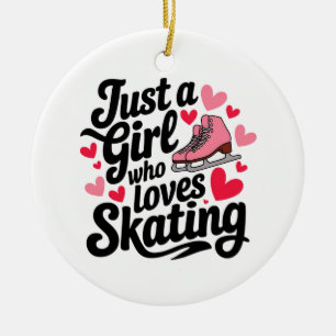  Just a Girl Who Loves Skating Ceramic Ornament
