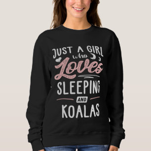 Just A Girl Who Loves Sleeping And Koalas Women Sweatshirt