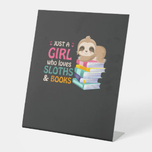 Just A Girl Who Loves Sloths And Books Sloth T-Shi Pedestal Sign