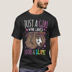 Just A Girl Who Loves Sloths And Slime For Girls T-Shirt