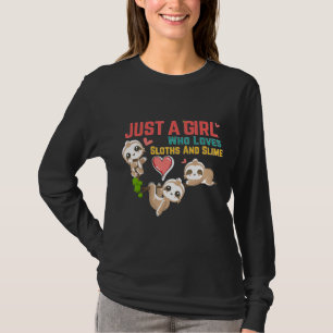 Just A Girl Who Loves Sloths And Slime Sloths Love T-Shirt