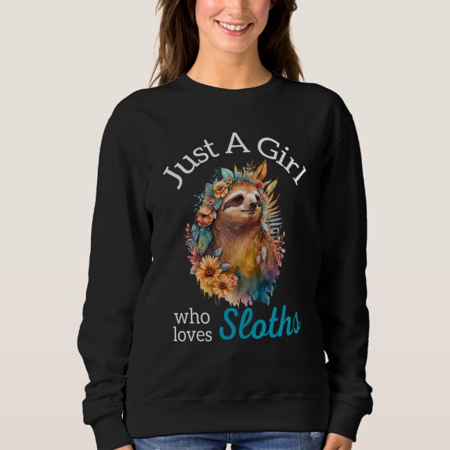 Just A Girl Who Loves Sloths Beautiful Flowers Sweatshirt (Front)