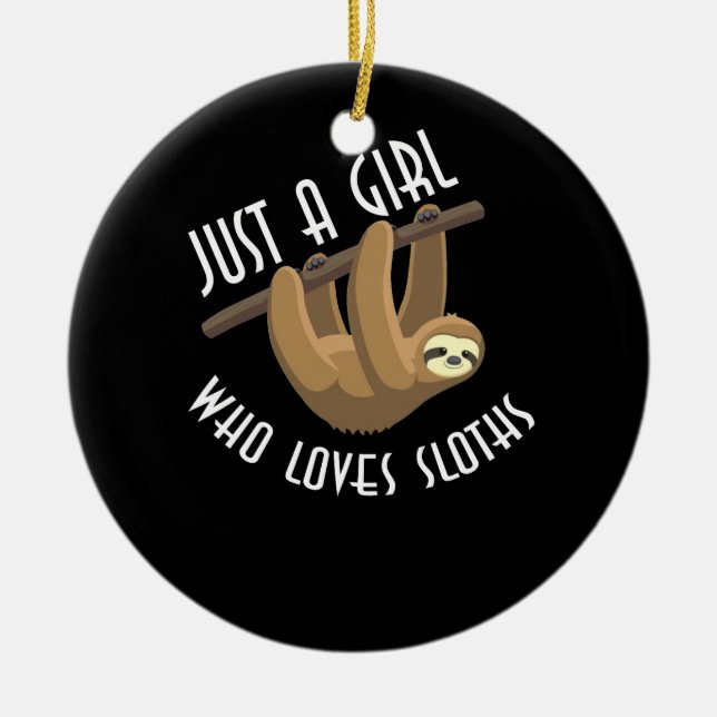 Just A Girl Who Loves Sloths Ceramic Ornament (Front)